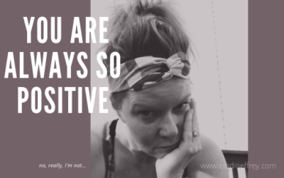 You are always so positive…no, I’m really not